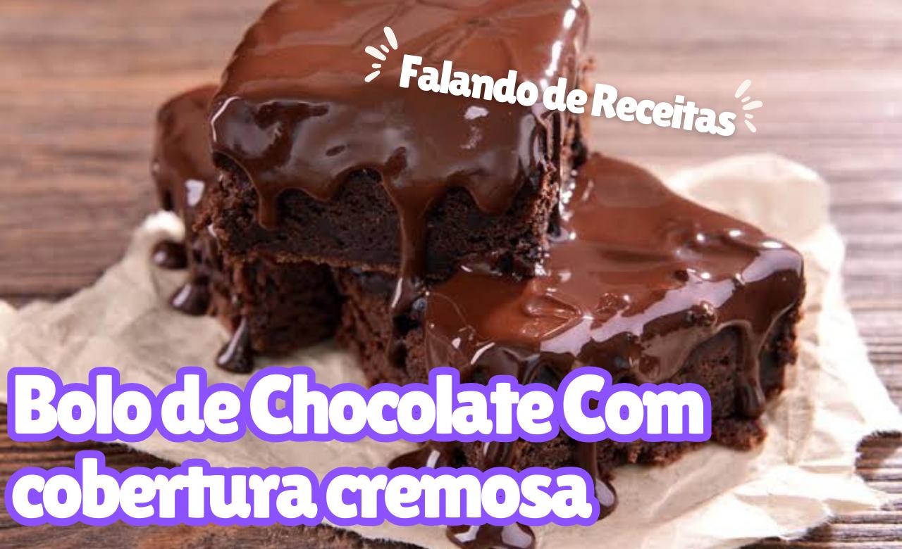 Receita de Bolo de Chocolate com Cobertura Cremosa