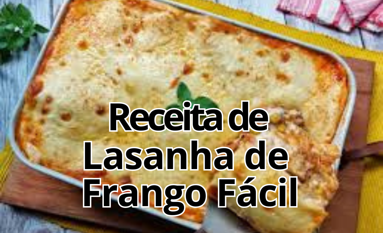 Receita de Lasanha de Frango Fácil