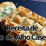 Receita de Pão de Alho Caseiro