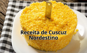 Cuscuz Nordestino: Receita Tradicional Passo a Passo